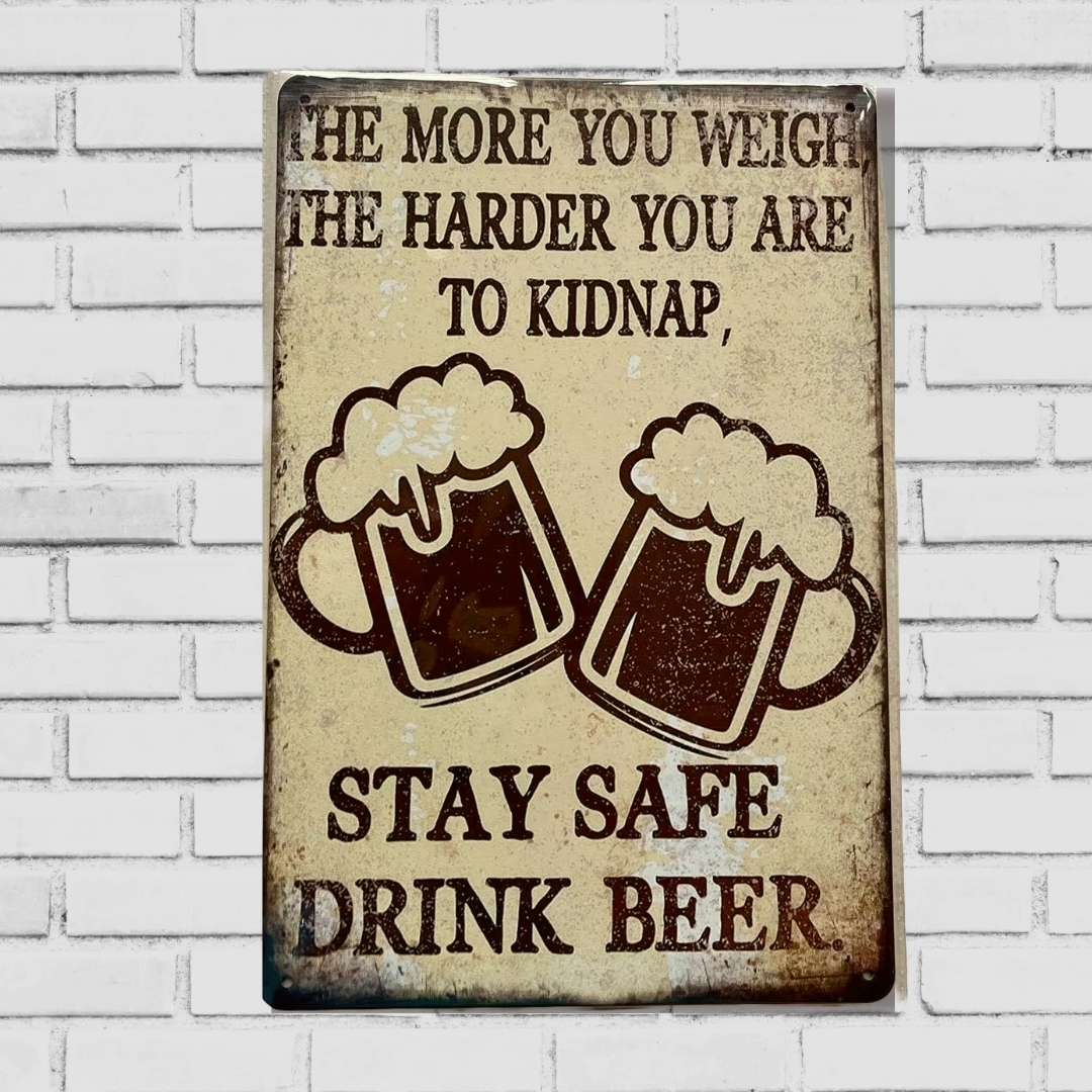 Plus vous pesez, plus vous êtes difficile à kidnapper, restez en sécurité, buvez de la bière, plaque