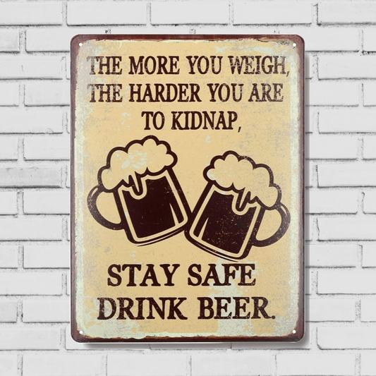 Plus vous pesez, plus vous êtes difficile à kidnapper, restez en sécurité, buvez de la bière, plaque